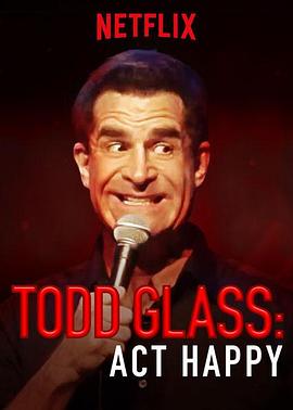 Todd Glass: Act Happy海报剧照